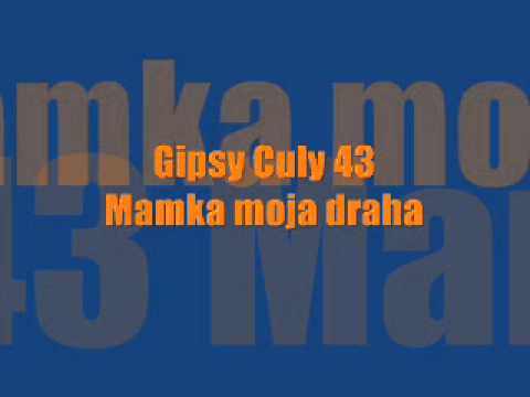 Gipsy Culy 43 Mamka moja draha