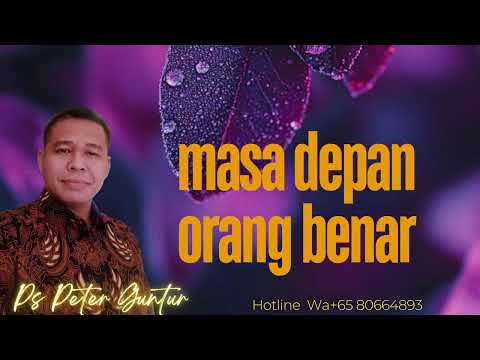 MASA DEPAN ORANG BENAR   - PETER GUNTUR