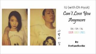 IU(아이유) - Can‘t Love You Anymore (사랑이 잘) (With OHHYUK(오혁)) Lyrics [Color Coded | HAN/ROM/ENG]