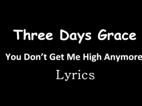 Three Days Grace (Lyrics)   You Don't Get Me High Anymore