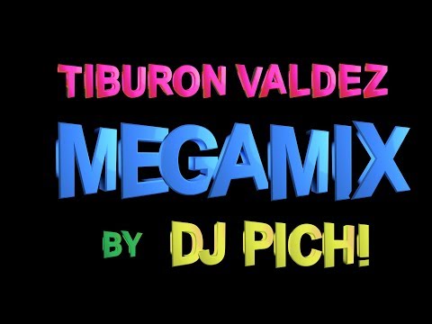 Tiburon Valdez - Megamix