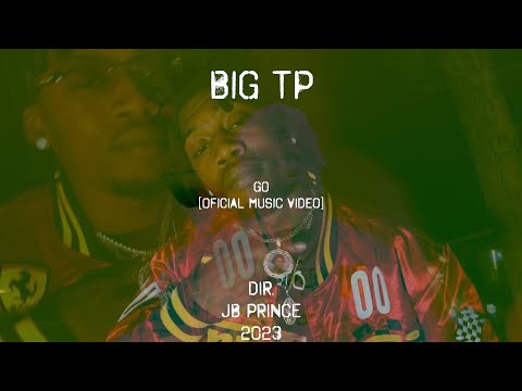 Big TP - Go [Official Music Video]