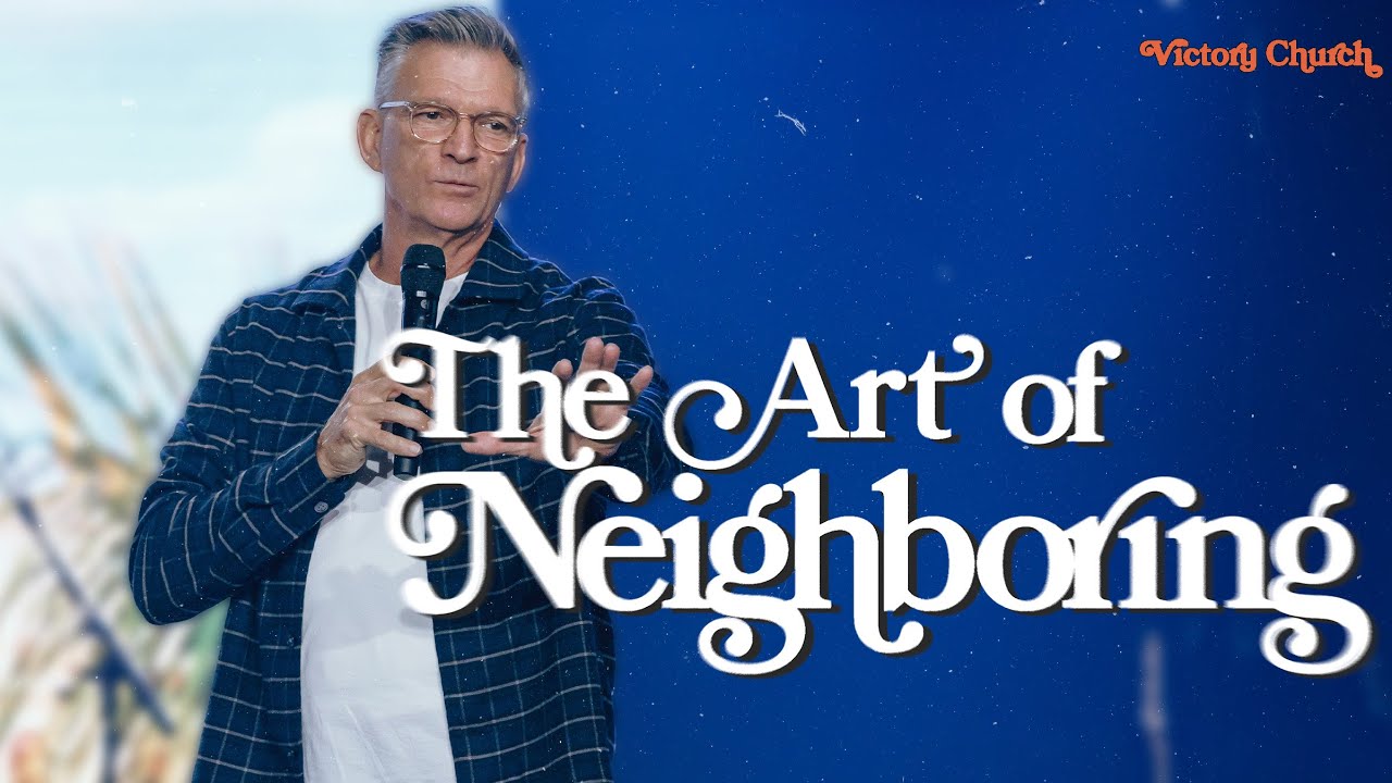 The Art Of Neighboring | First Things First | Pastor Don Karpinen