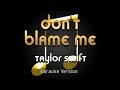 Taylor Swift - Don't Blame Me (Karaoke) ♪
