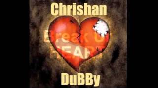 Chrishan - Break Ur Heart (Dubby Remix)