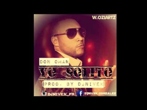 Don Omar - Yo Solito Prod. By Dj Nivek ORIGINAL REGGAETON MIX AGOSTO 2013