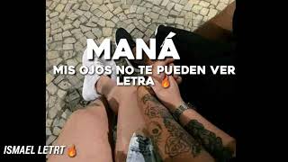 Maná mis ojos no te pueden ver - (LETRA 🔥)