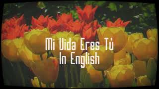 Mi Vida Eres Tú / English Version