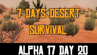 7 Days Desert Survival | Day Twenty (Alpha 17)