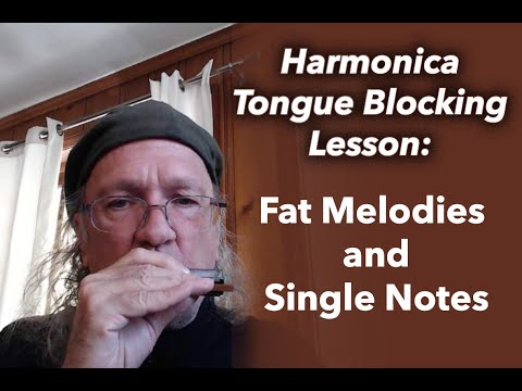Harmonica Tongue Blocking Lesson Four - Fat Melodies And Single Notes