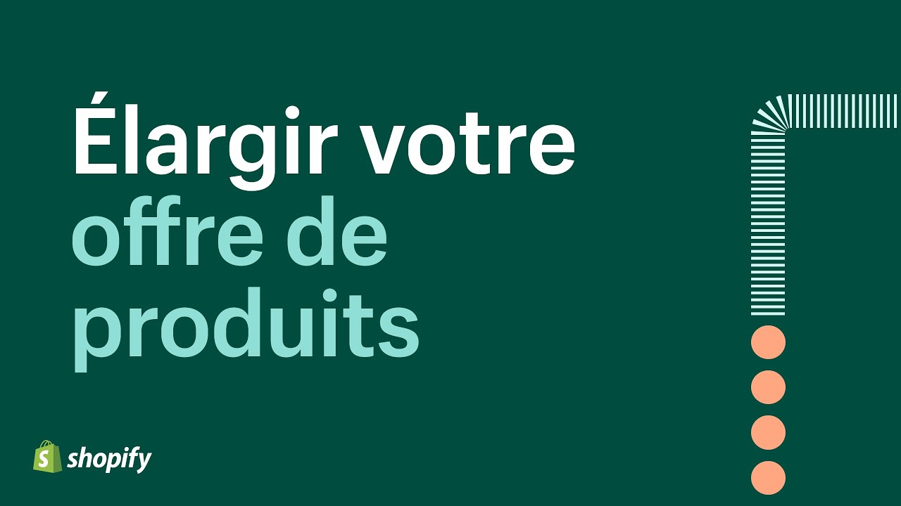 Comment élargir votre offre de produits