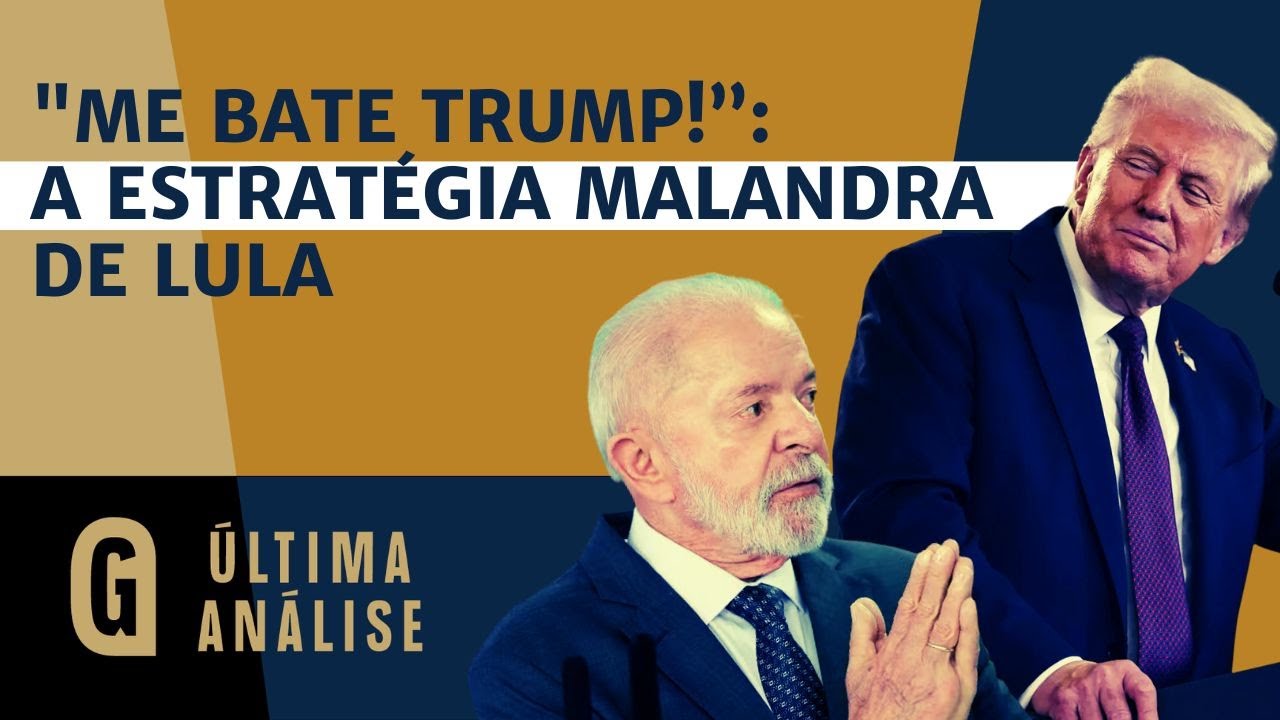 Lula não quer acordo, quer palco, e provoca Trump / ÚLTIMA ANÁLISE