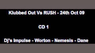 Klubbed Out Vs RUSH - 24.10.2009 - CD 1 - Dj's Impulse - Worton - Nemesis - Dane