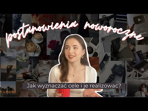 POSTANOWIENIA NOWOROCZNE | jak ustalać cele i pamiętać o nich przez cały rok?