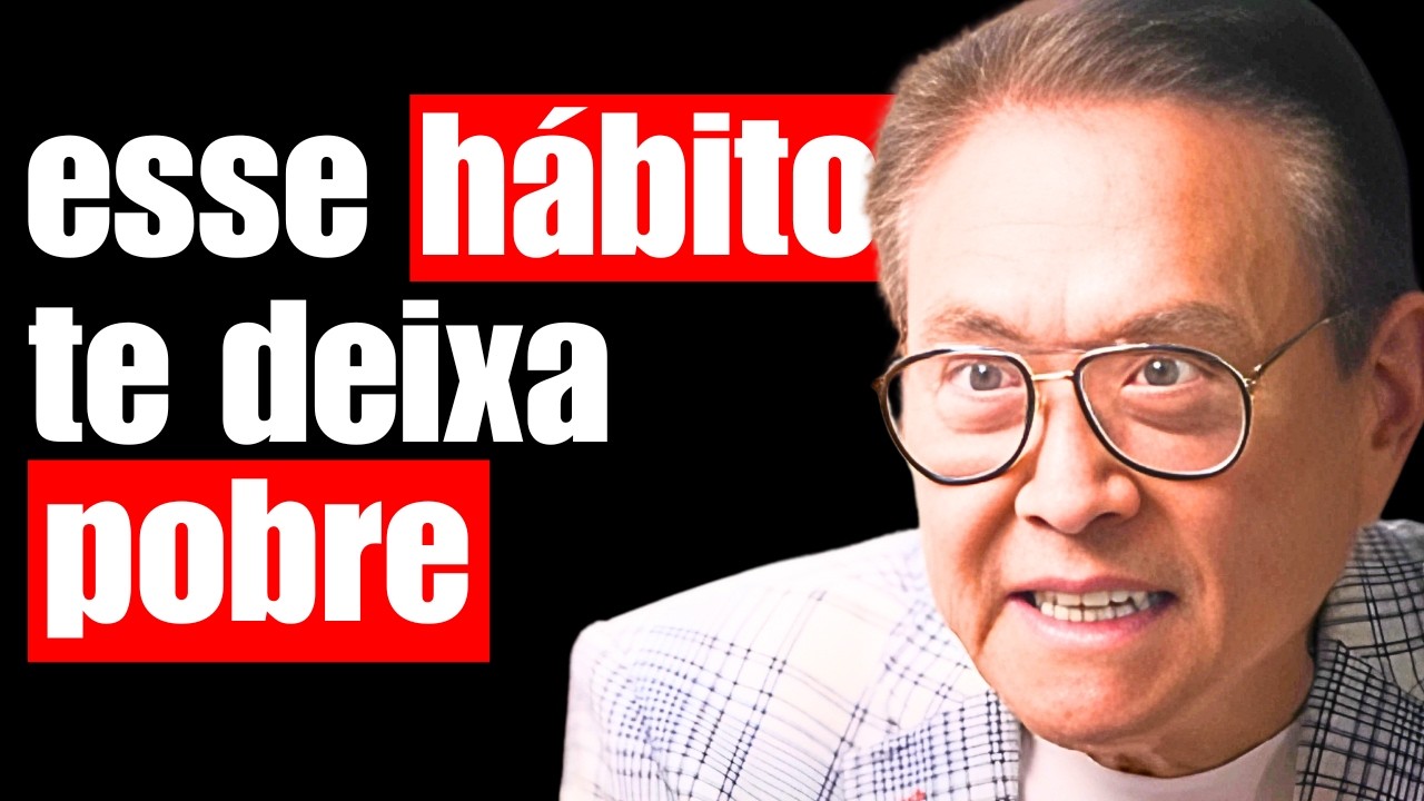 O HÁBITO que te deixa POBRE sem você perceber - Robert Kiyosaki