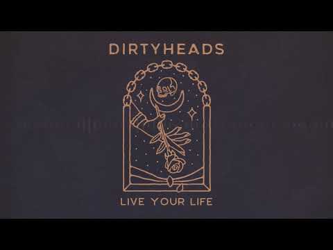 Dirty Heads - Live Your Life