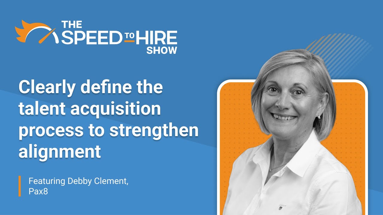 Clearly Define the Talent Acquisition Process to Strengthen Alignment
