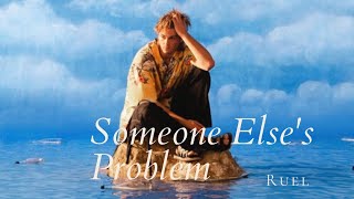 [Vietsub + Lyrics] Someone Else's Problem - Ruel