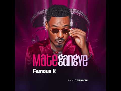 Mate gagye-Famous k offical sudio