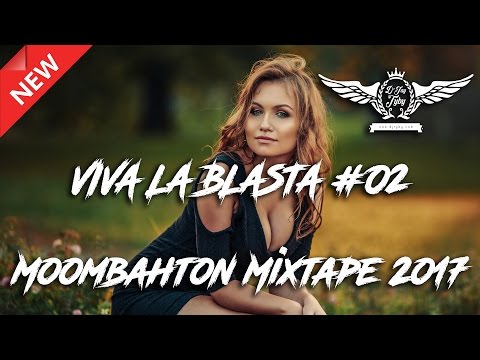 VIVA LA BLASTA #02 MOOMBAHTON MIXTAPE 2017