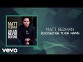 Matt Redman - Blessed Be Your Name (Lyrics And Chords)