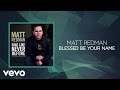 Matt Redman - Blessed Be Your Name (Lyrics ...