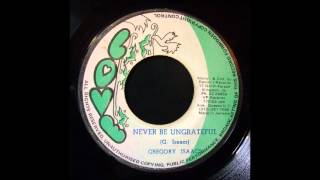 Gregory Isaacs - Never Be Ungrateful 7"