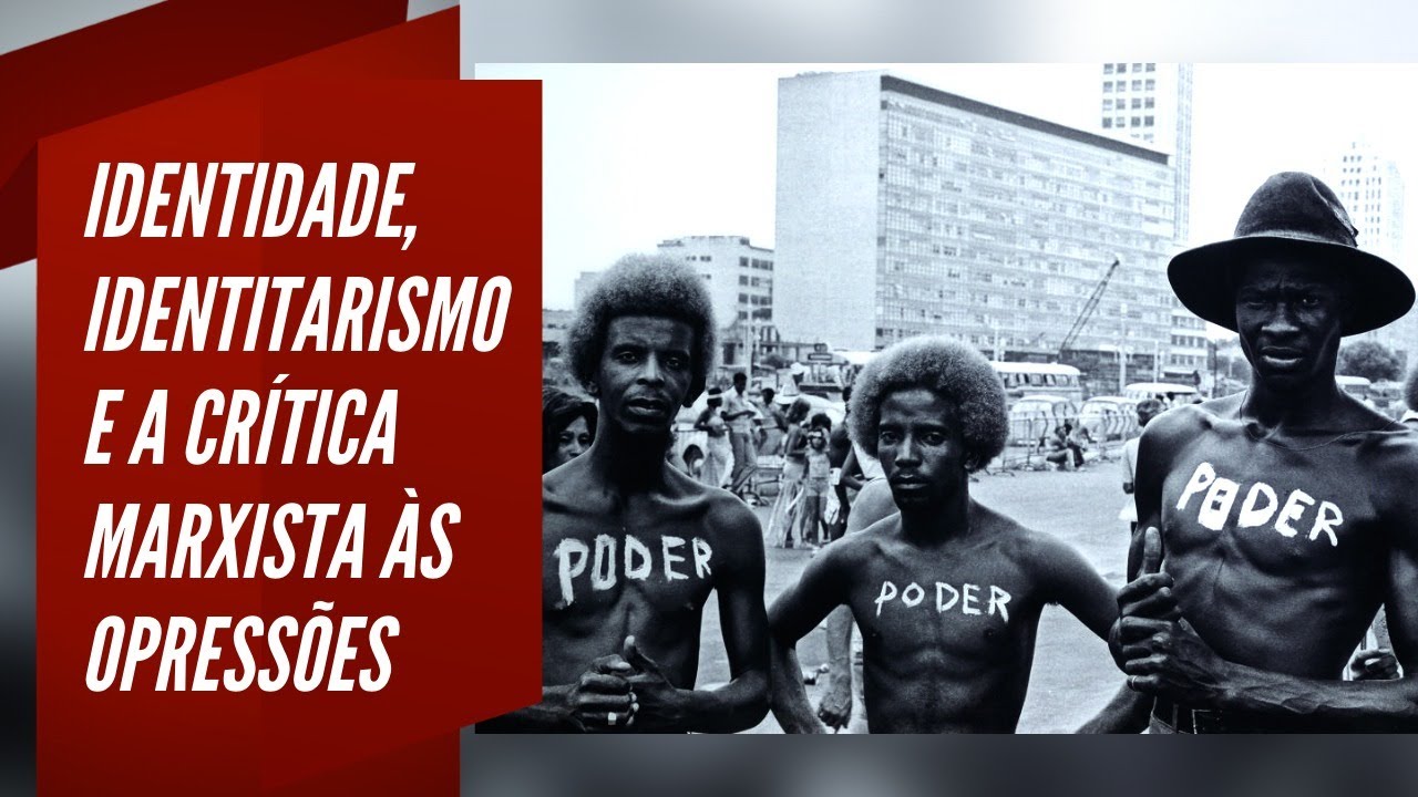 Identidade, identitarismo e a crítica marxista das opressões