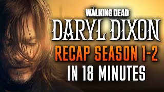 The Walking Dead: Daryl Dixon season 1-2 Recap in 18 minutes