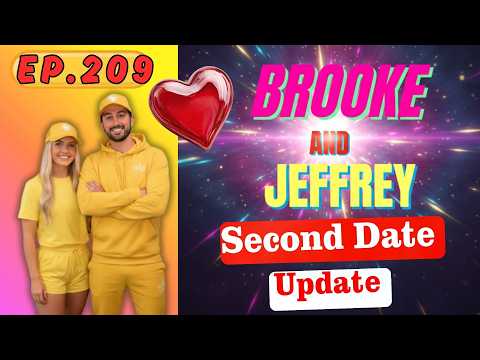 Brooke and Jeffrey | One Confession Changed How She Saw Him Forever 💣 | Second Date Update😈 | Ep.209