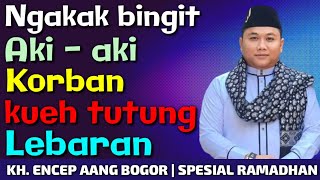 Download lagu KH. ENCEP AANG BOGOR TERBARU | SPESIAL RAMADHAN mp3
