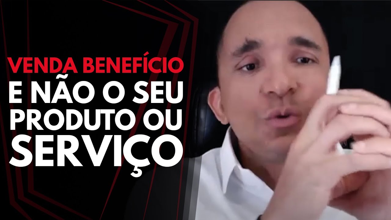 VENDA BENEFÍCIO E NÃO O SEU PRODUTO OU SERVIÇO | Conrado Adolpho