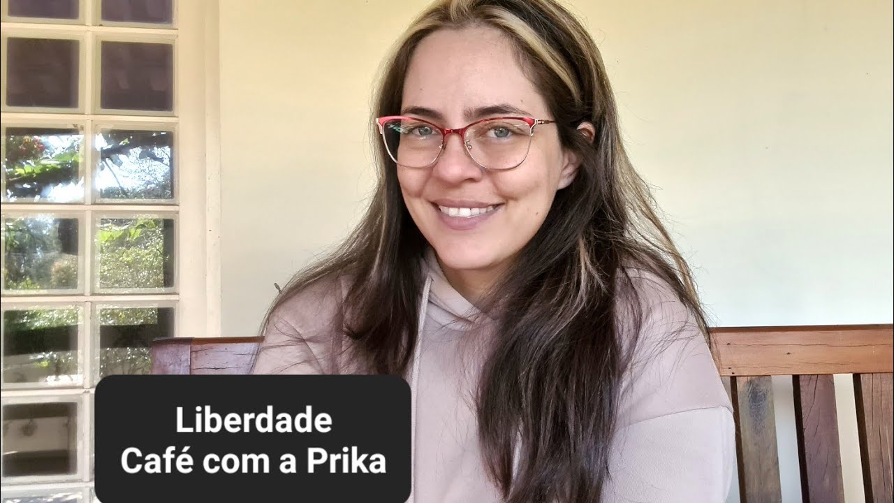 Café com a Prika - Liberdade