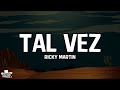 Ricky Martin - Tal Vez (Letra/Lyrics)