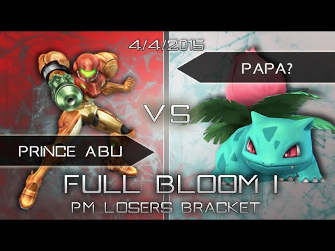 Full Bloom 1 - PM Winner's Semis- Prince Abu (Samus) vs. Papa? (Ivysaur)