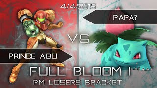 Full Bloom 1 - PM Winner's Semis- Prince Abu (Samus) vs. Papa? (Ivysaur)