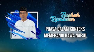 BERKAH RAMADAN - Puasa Memerangi Hawa Nafsu