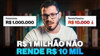 Por que R$ 1 Milhão NÃO Gera R$ 10 mil por Mês em Renda Passiva