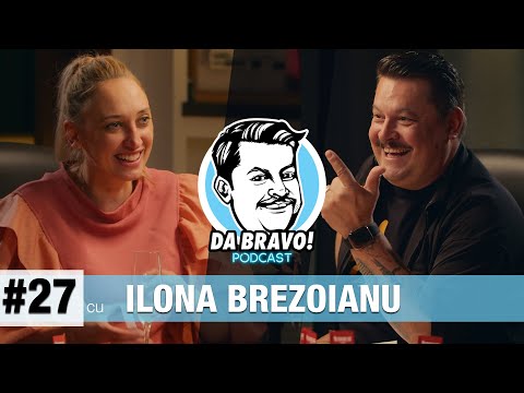 DA BRAVO! Podcast #27 cu Ilona Brezoianu