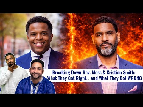 Breaking Down Rev. Moss & Kristian Smith: What They Got Right… and What They Got WRONG