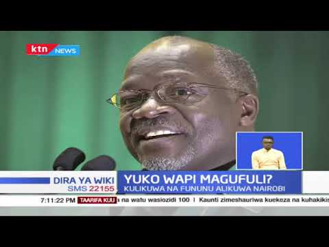 Yuko wapi Rais wa Tanzania John Magufuli? Ni buheri wa afya?
