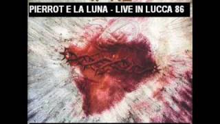 PIERROT E LA LUNA - LIVE IN LUCCA 86
