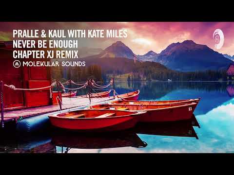 UPLIFTING TRANCE: Pralle & Kaul with Kate Miles - Never Be Enough (Chapter XJ Remix) [Molekular]