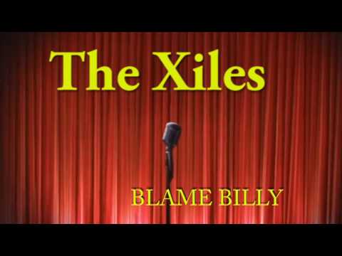 The Xiles - Blame Billy