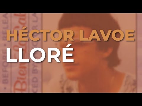 Héctor Lavoe - Lloré (Audio Oficial)