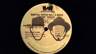 MAW feat. Puppah Nas-T & Denise...Work..Remix Produced By Julien Jabre & DJ Gregory.MAW Records..