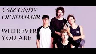 Download lagu 5sos- wherever you are lyrics mp3