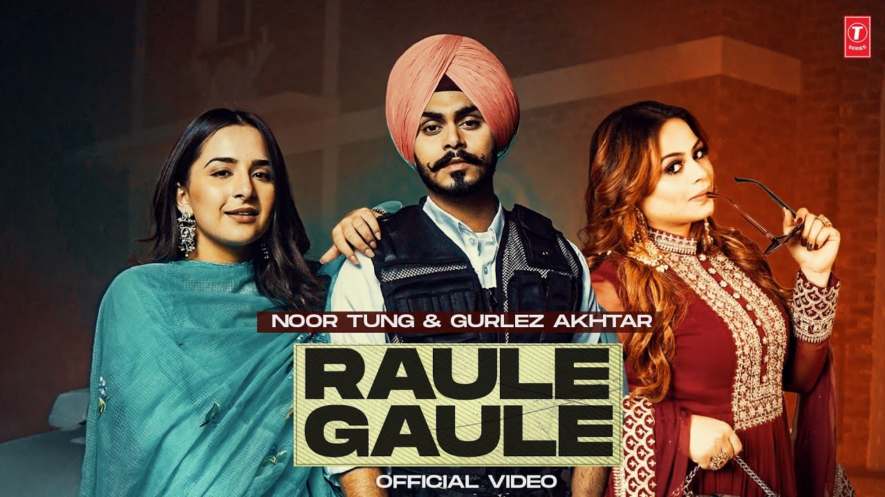 Raule Gaule Lyrics | Noor Tung, Gurlej Akhtar