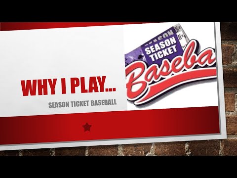 Why I Play Season Ticket Baseball