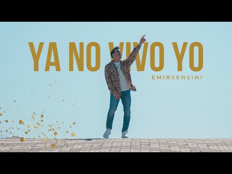 YA NO VIVO YO - EMIR SENSINI - Video oficial